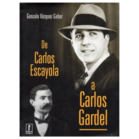 De Carlos Escayola a Carlos Gardel